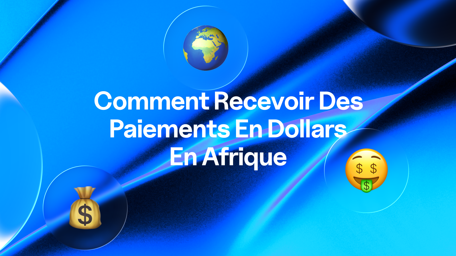 Comment recevoir des paiements en dollars au Sénégal Comment recevoir des paiements en dollars en Côte d'Ivoire Comment recevoir des paiements en dollars au Cameroun