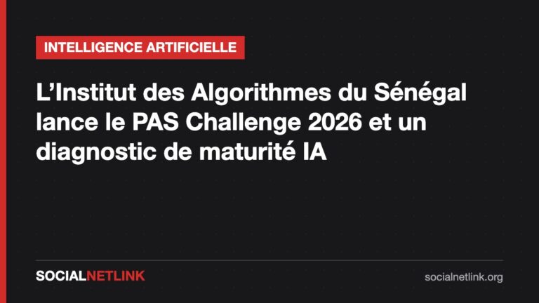 IA : l’Institut des Algorithmes du Sénégal lance le PAS Challenge 2026 et un diagnostic de maturité des organisations